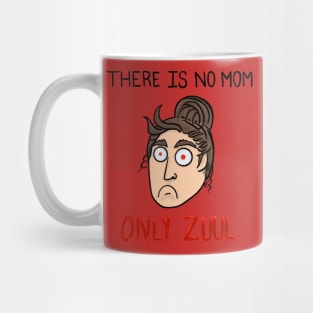 There is no Mom… Only Zuul! Mug